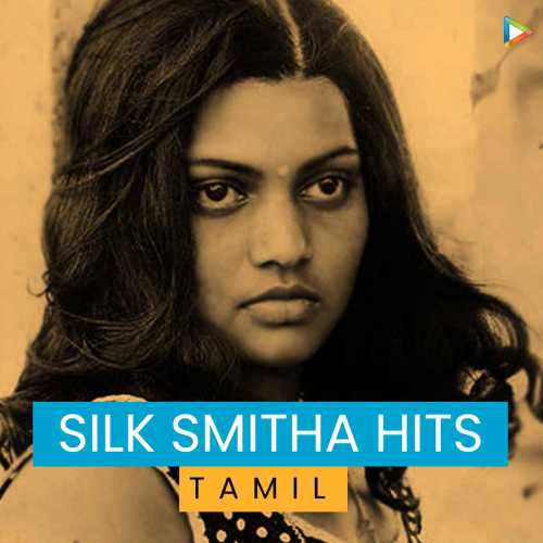 Silk Smitha Hits - Tamil Songs Playlist: Listen Best Silk Smitha Hits -  Tamil MP3 Songs on Hungama.com