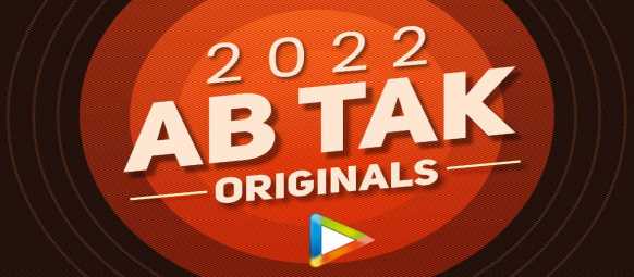 2022 Ab Tak  Originals