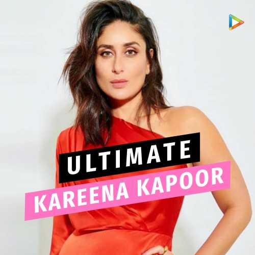 Ultimate Kareena Kapoor Songs Download Ultimate Kareena Kapoor Mp3 Songs Hungama hungama