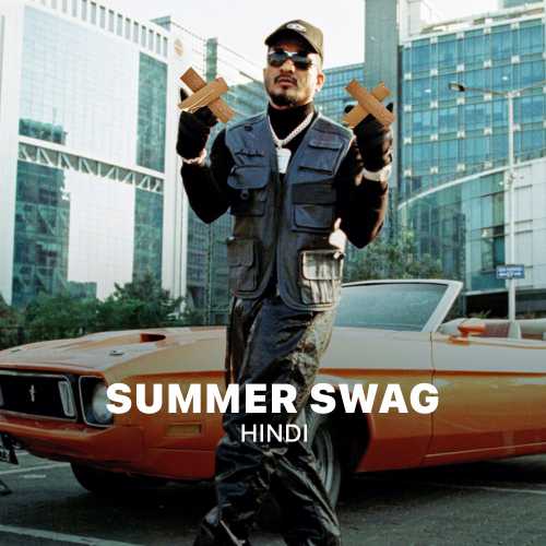 Summer Swag Hindi Songs Playlist Listen Best Summer Swag Hindi MP3