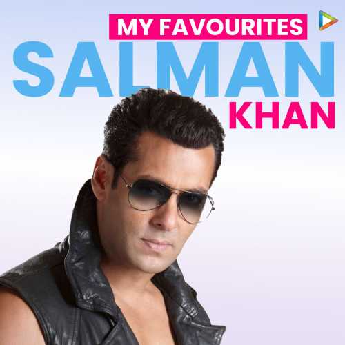 My Favourites Salman Khan Songs Playlist Listen Best My Favourites Salman Khan Mp3 Songs On