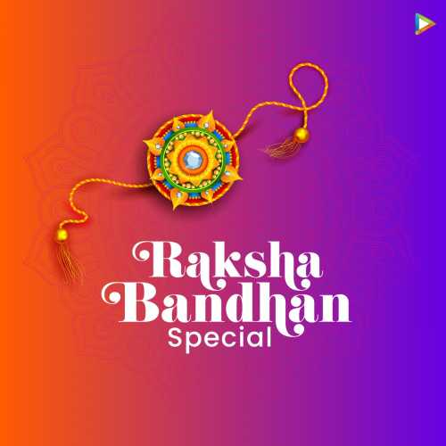 Raksha Bandhan Special Songs Playlist Listen Best Raksha Bandhan