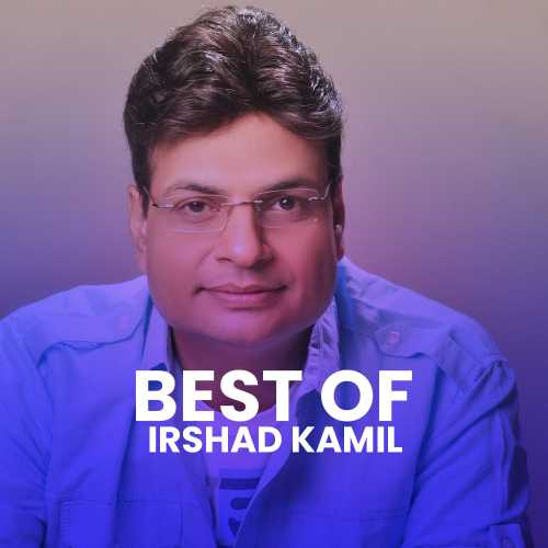 Best of Irshad Kamil Songs Playlist Listen Best Best of Irshad Kamil