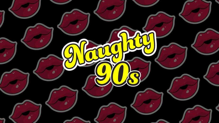 Naughty 90s