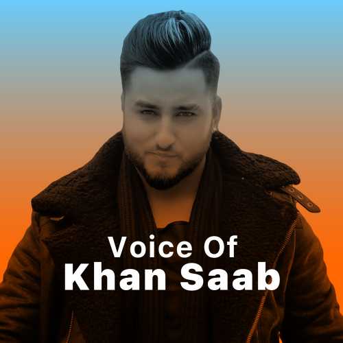 Voice of Khan Saab Songs Playlist: Listen Best Voice of Khan Saab MP3 Songs  on 