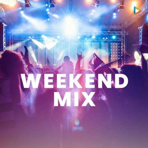 Weekend Mix Songs | Download Weekend Mix MP3 Songs - Hungama