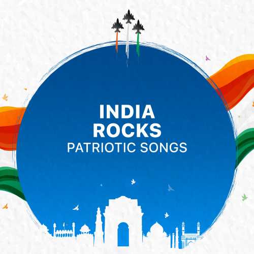 India Rocks - Patriotic Songs Songs Playlist: Listen Best India Rocks - Patriotic  Songs MP3 Songs on 