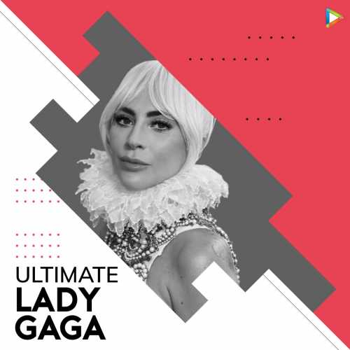 Ultimate Lady Gaga Songs Download Ultimate Lady Gaga Mp3 Songs Hungama