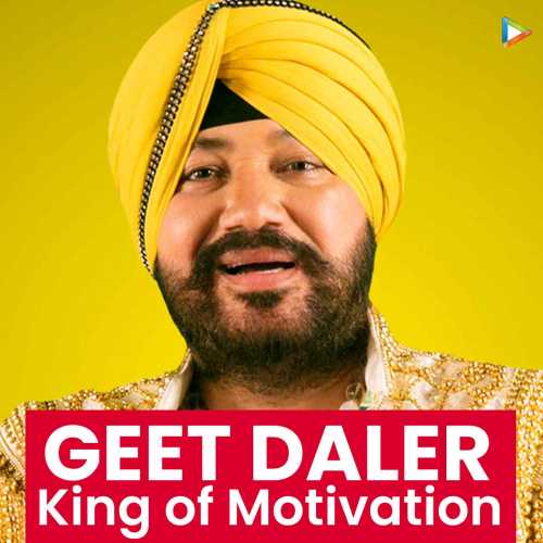 Geet Daler King Of Motivation Songs Download Geet Daler King Of Motivation Mp3 Songs Hungama