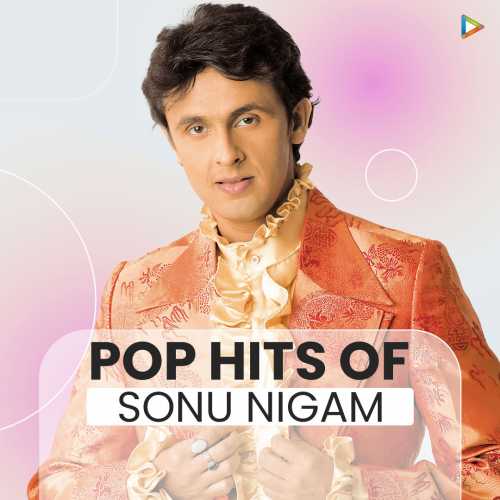 Pop Hits of Sonu Nigam Songs Playlist: Listen Best Pop Hits of Sonu Nigam  MP3 Songs on Hungama.com