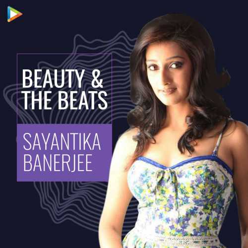 Sayantika Banerjee Hot Sex - Beauty & the Beats : Sayantika Banerjee Songs Playlist: Listen Best Beauty  & the Beats : Sayantika Banerjee MP3 Songs on Hungama.com