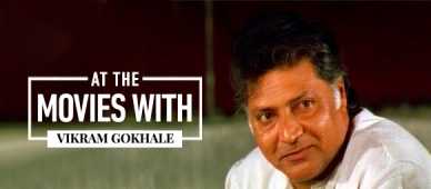 At The Movies With Vikram Gokhale