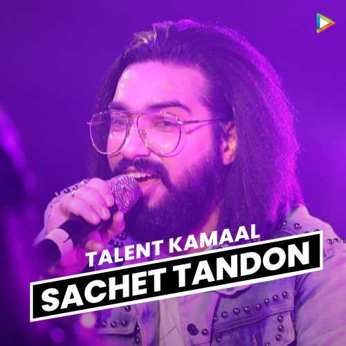 Talent Kamaal Sachet Tandon Songs Playlist Listen Best Talent Kamaal