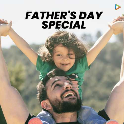 Download Father S Day Special Songs Download Father S Day Special Mp3 Songs Hungama